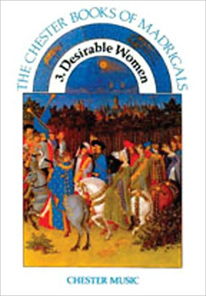 The Chester Book of Madrigals - Volume 3: Desirable Women