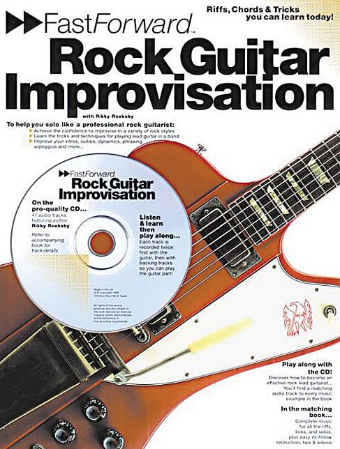 Fast Forward - Rock Guitar Improvisation: Riffs, Chords and Tricks You Can Learn Today!