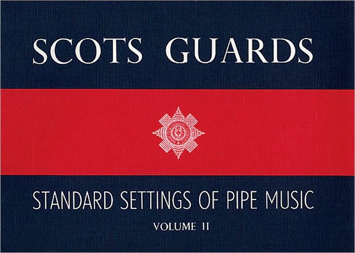 Scots Guards - Volume 2: Standard Settings of Pipe Music