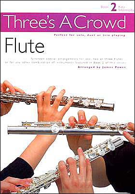 Three's a Crowd - Book 2 (Easy Intermediate): Flute
