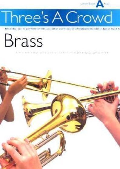 Three's a Crowd - Junior Book A (Easy): Brass Instruments