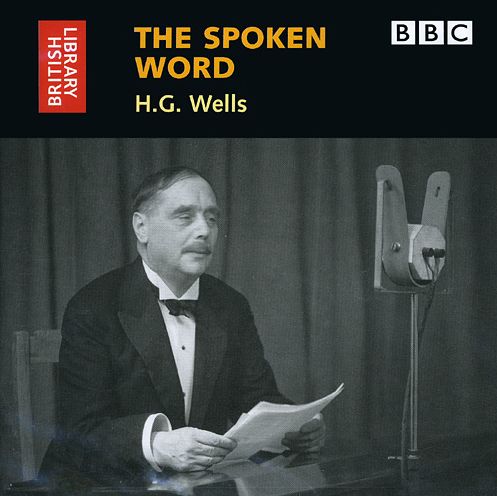 The Spoken Word: H. G. Wells