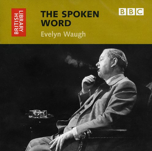 The Spoken Word: Evelyn Waugh