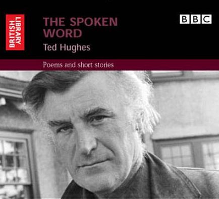 The Spoken Word: Ted Hughes: Poems and Short Stories