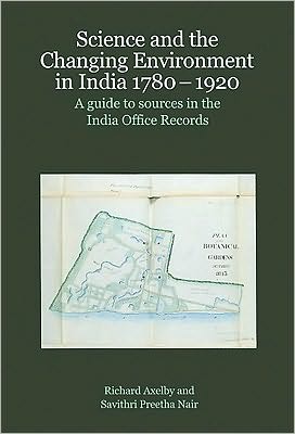 Science and the Changing Environment in India 1780-1920: A guide to sources in the India Office Records