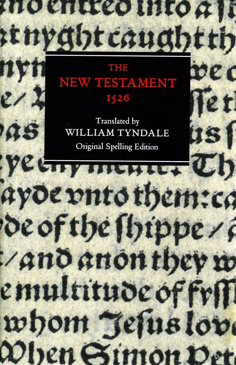 The New Testament: 1526 Tyndale Bible,Original Spelling Edition