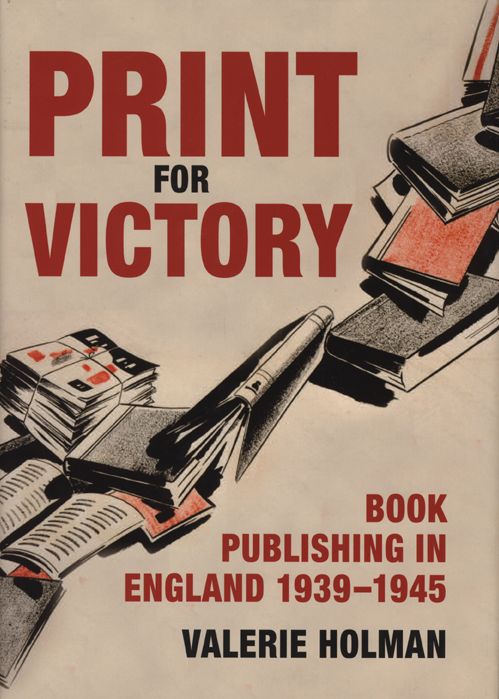 Print for Victory: Book Publishing in England 1939-45