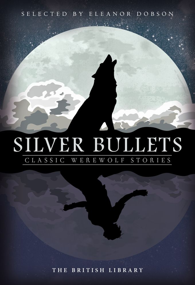 Silver Bullets: Classic Werewolf Stories