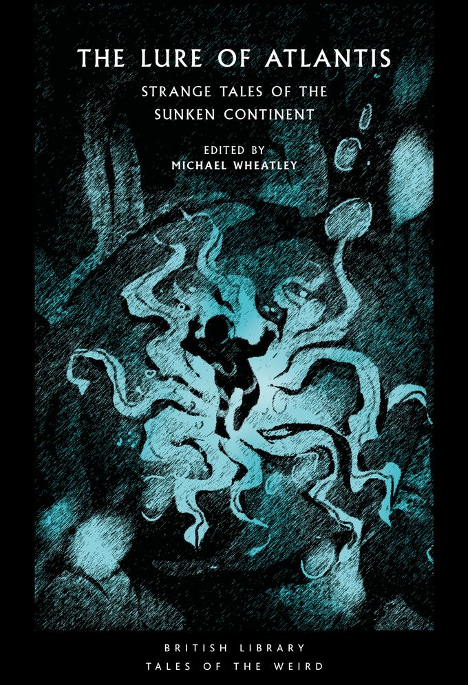 The Lure of Atlantis: Strange Tales from the Sunken Continent