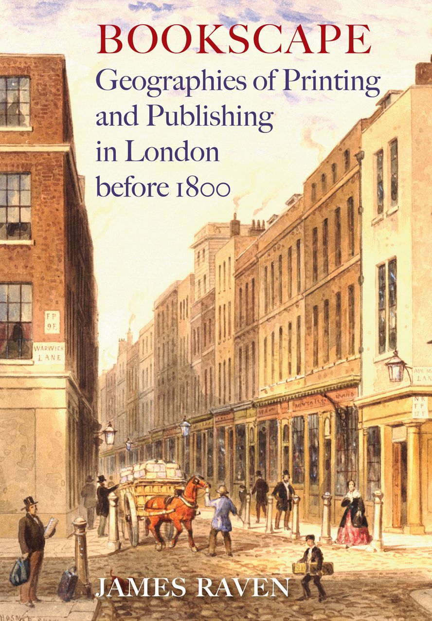 Bookscape: Geographies of Printing and Publishing in London before 1800
