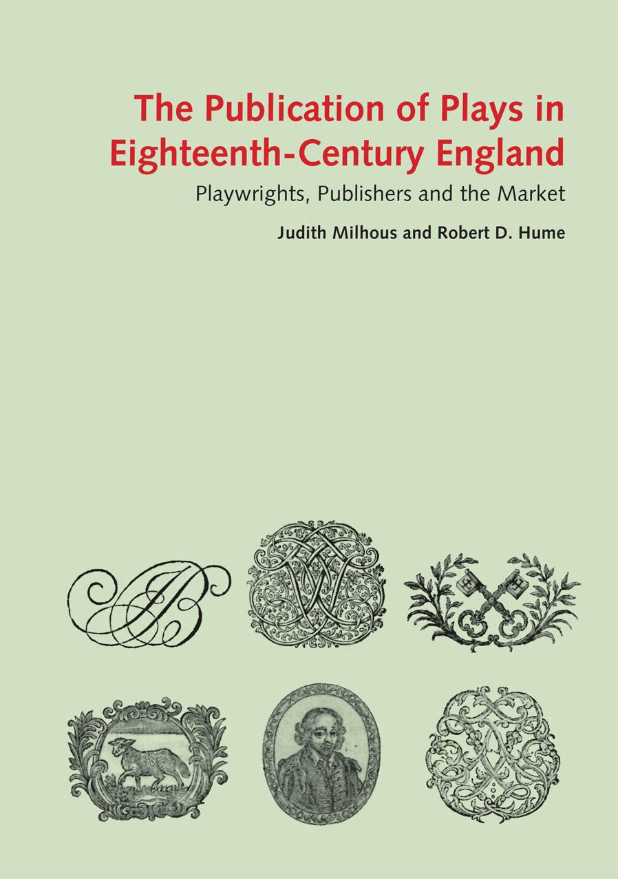 The Publication of Plays in London 1660-1800: Playwrights, Publishers and the Market