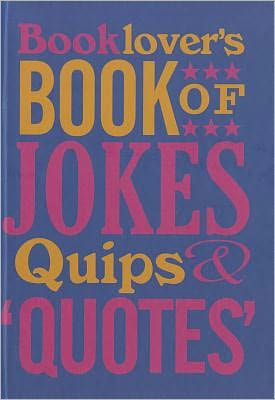 Booklover's Book of Jokes, Quips and Quotes