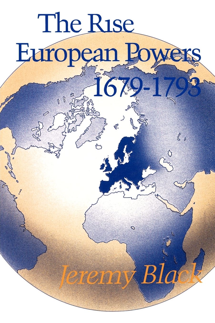 The Rise of the European Powers, 1679-1793