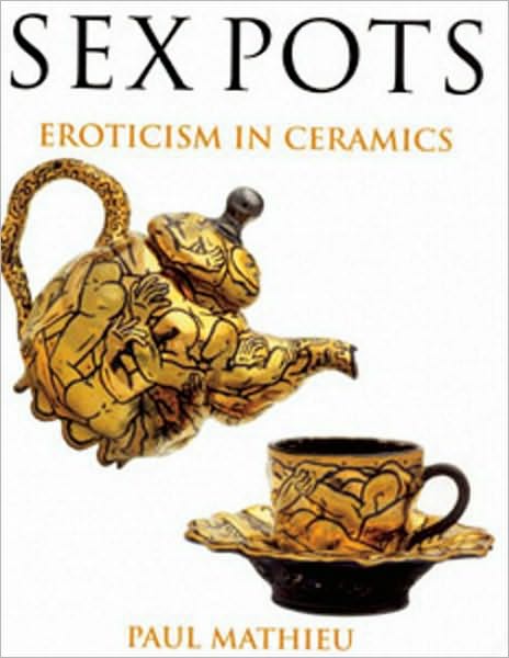 Sex Pots: Eroticism in Ceramics