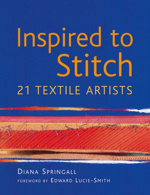 Inspired to Stitch: 21 textile artists