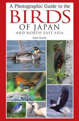 A Photographic Guide to the Birds of Japan and East Asia