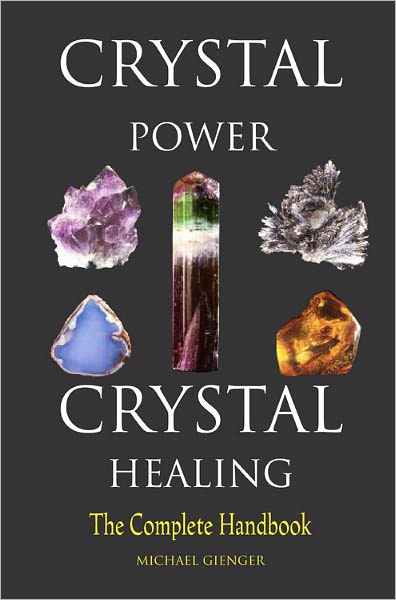 Crystal Power, Crystal Healing: The Complete Handbook