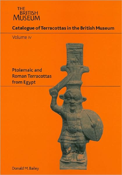 Catalogue Of The Terracottas In The British Museum : Ptolemaic and Roman Terracottas from Egypt