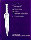 Catalogue of the 'Germanic Antiquities from the Klemm Collection in the British Museum