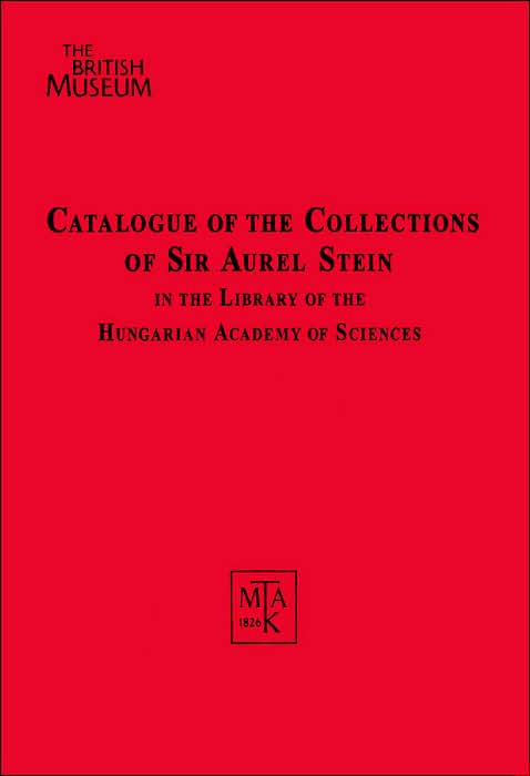 CATALOGUE OF THE COLLECTIONS OF SIR AUREL STEIN IN