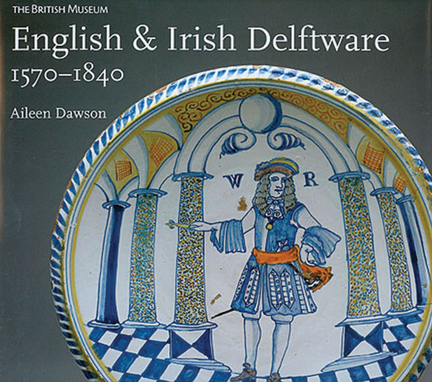 English and Irish Delftware, 1570-1840