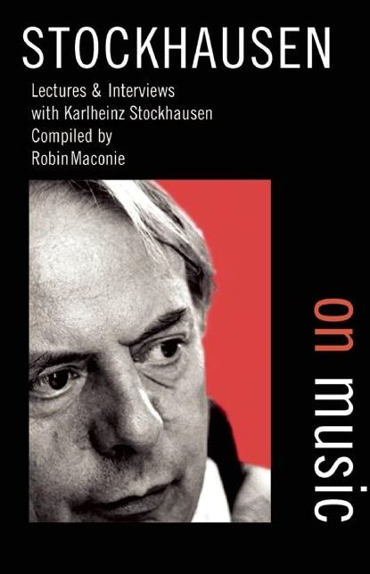 Stockhausen on Music: Lectures and Interviews