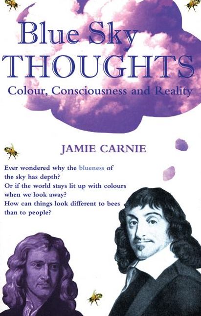 Blue Sky Thoughts: Colour, Consciousness and Reality