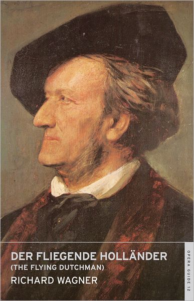 Der Fliegende Hollander (The Flying Dutchman): English National Opera Guide 12