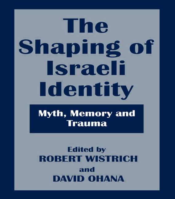 The Shaping of Israeli Identity: Myth, Memory and Trauma