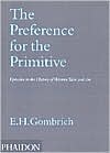 The Preference for the Primitive: Episodes in the History of Western Taste and Art