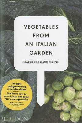 Vegetables from an Italian Garden: Season-by-Season Recipes