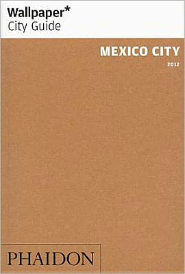 Wallpaper* City Guide Mexico City 2012