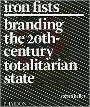 Iron Fists: Branding the 20th Century Totalitarian State