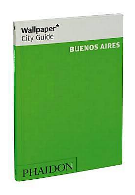 Wallpaper* City Guide Buenos Aires 2012