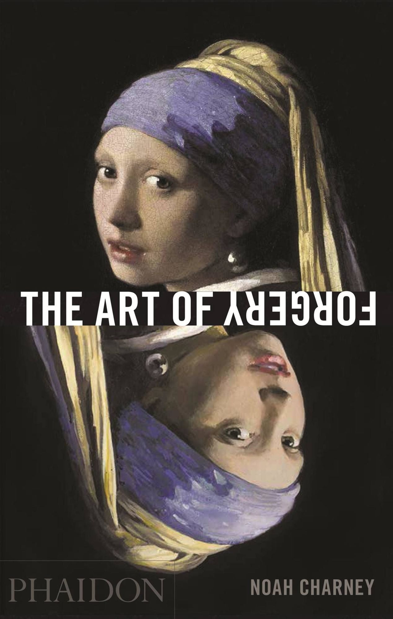 The Art of Forgery: The Minds, Motives and Methods of the Master Forgers