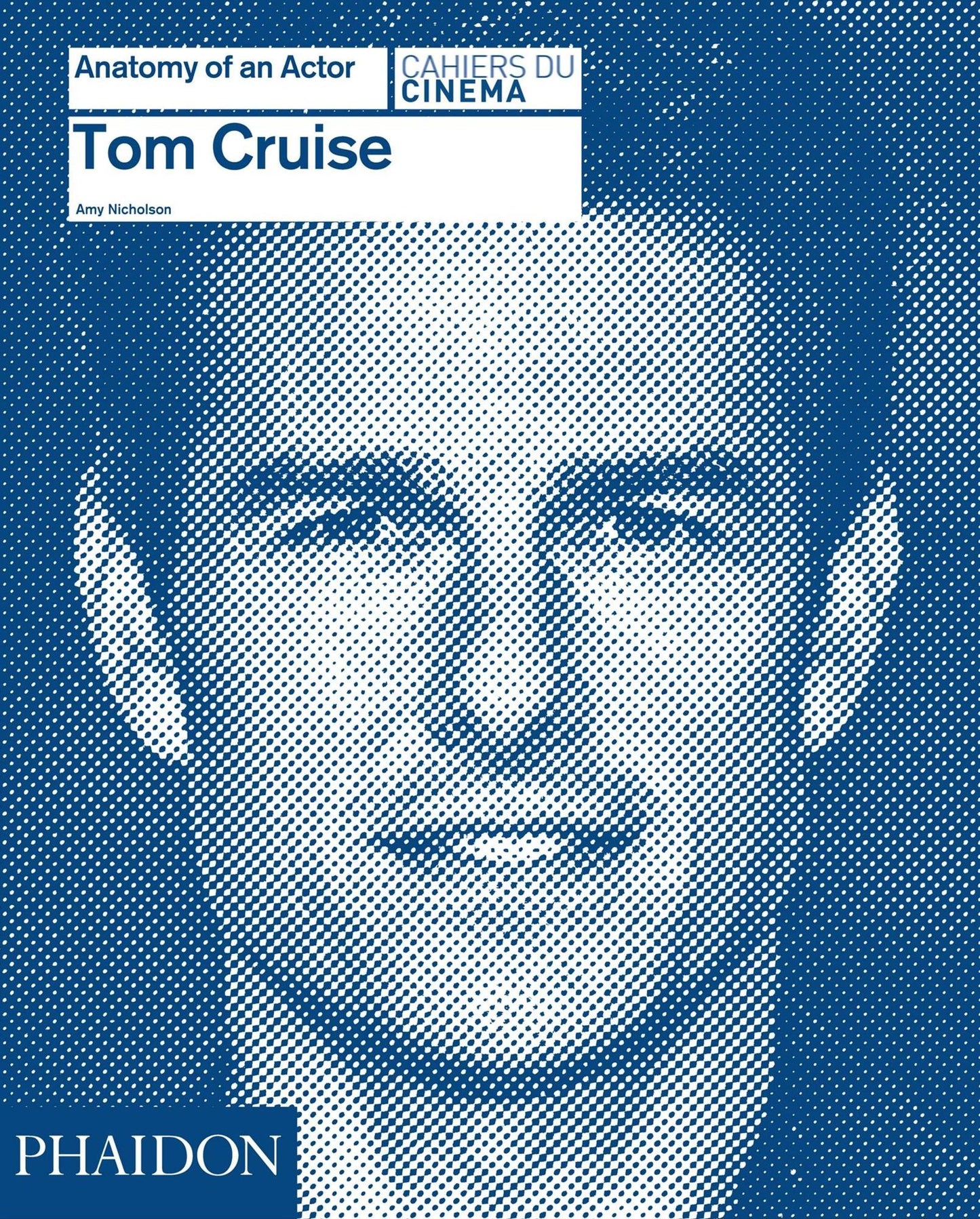 Tom Cruise : Anatomy of an Actor