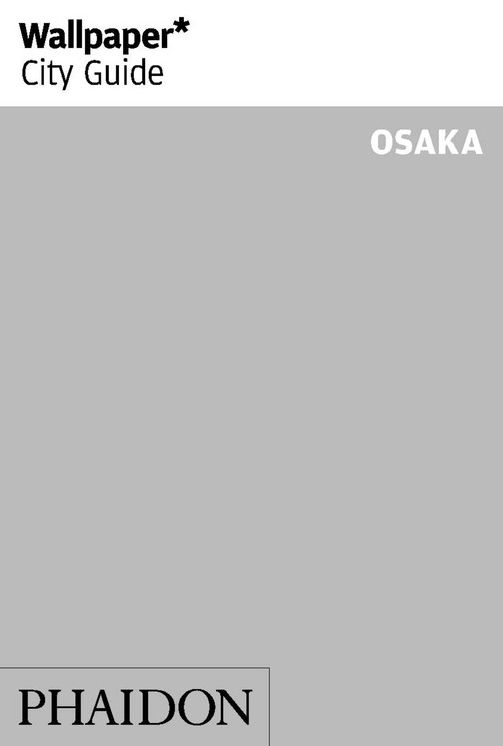 Wallpaper* City Guide Osaka 2014