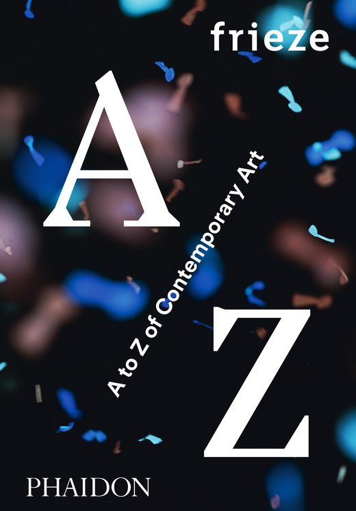 frieze: A to Z of Contemporary Art