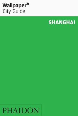 Wallpaper* City Guide Shanghai