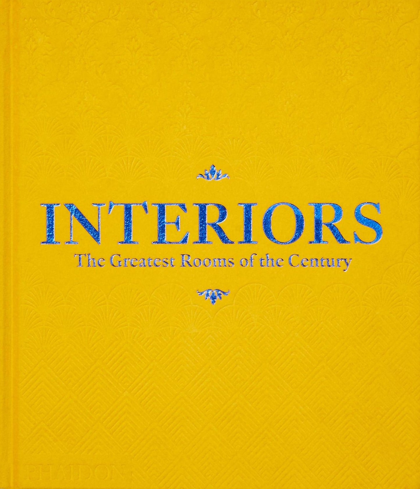 Interiors : The Greatest Rooms of the Century: Saffron Yellow Edition