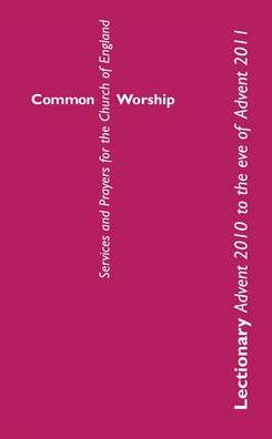 Common Worship Lectionary: Advent 2010 to the Eve of Advent 2011