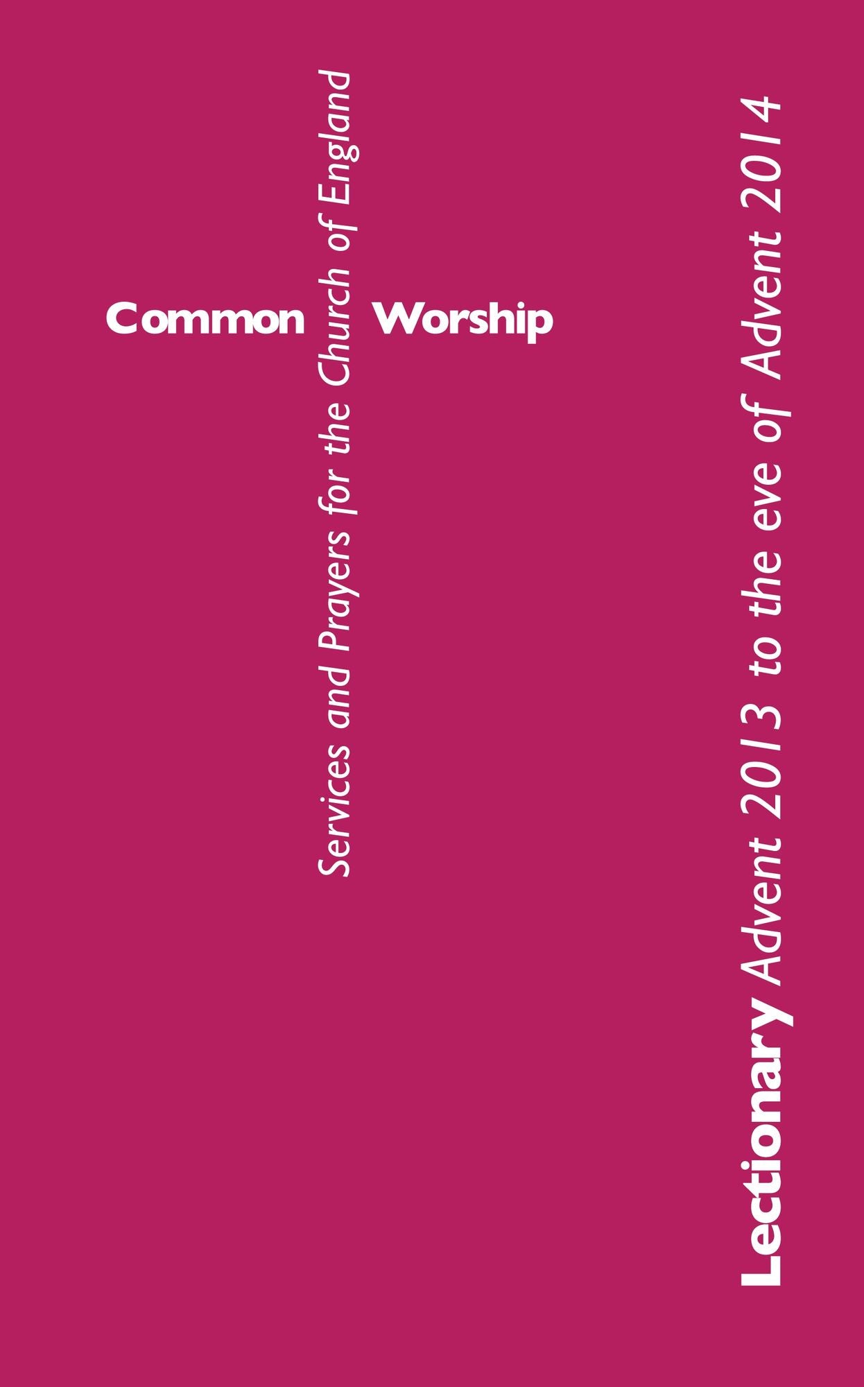 Common Worship Lectionary: Advent 2013 to the Eve of Advent 2014 Large format