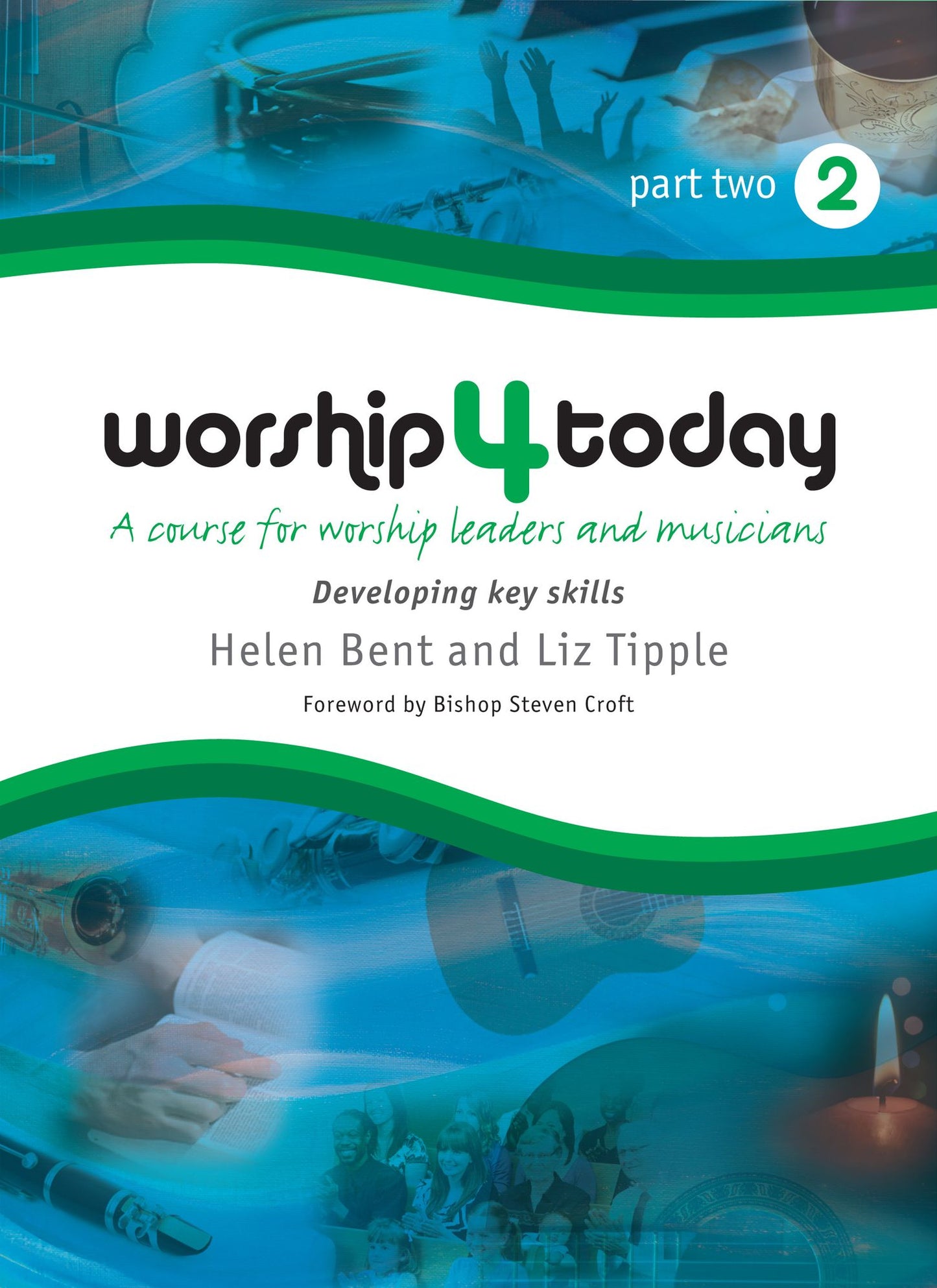 Worship 4 Today part 2: A course for worship leaders and musicians