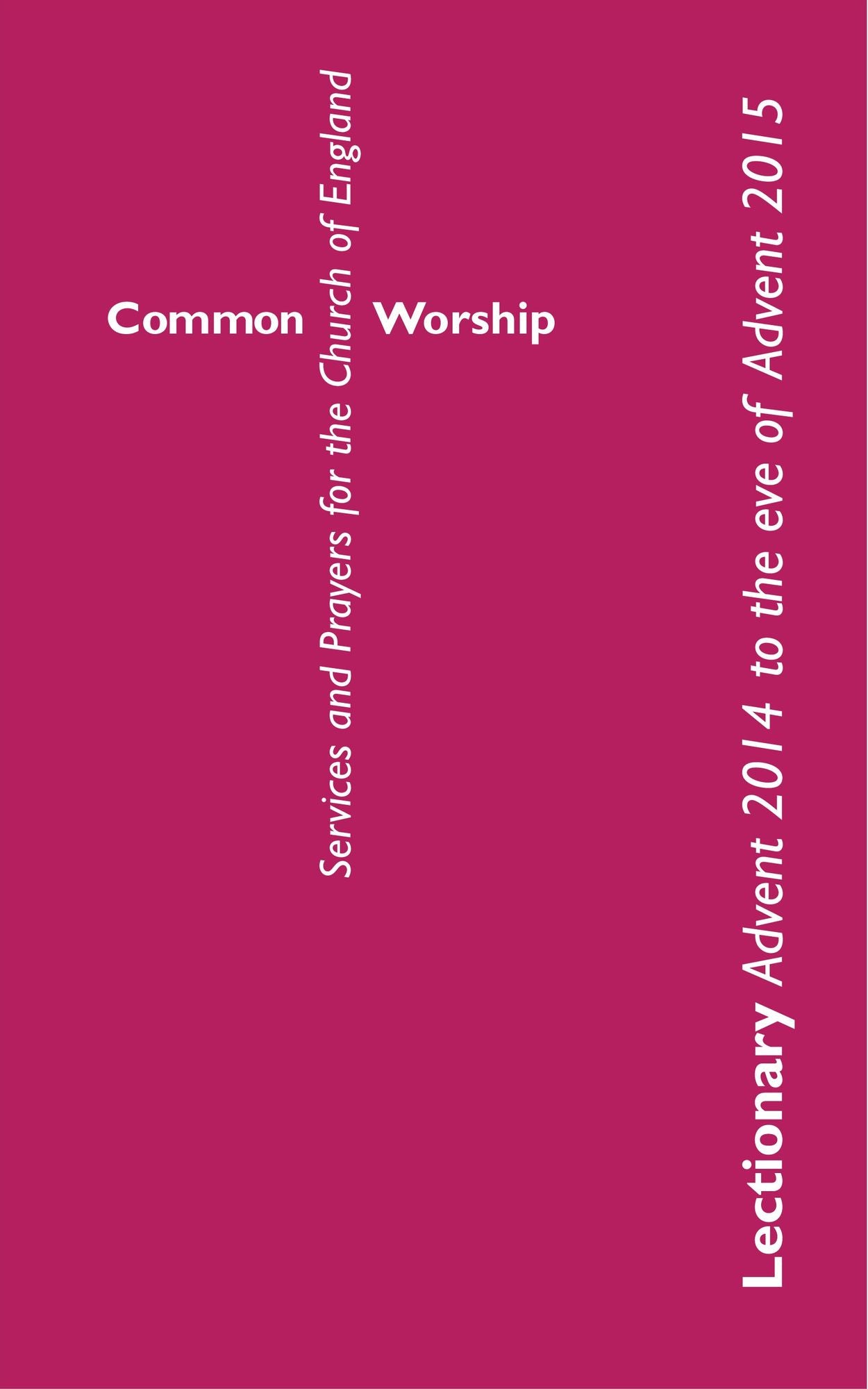 Common Worship Lectionary: Advent 2014 to the Eve of Advent 2015: Standard format