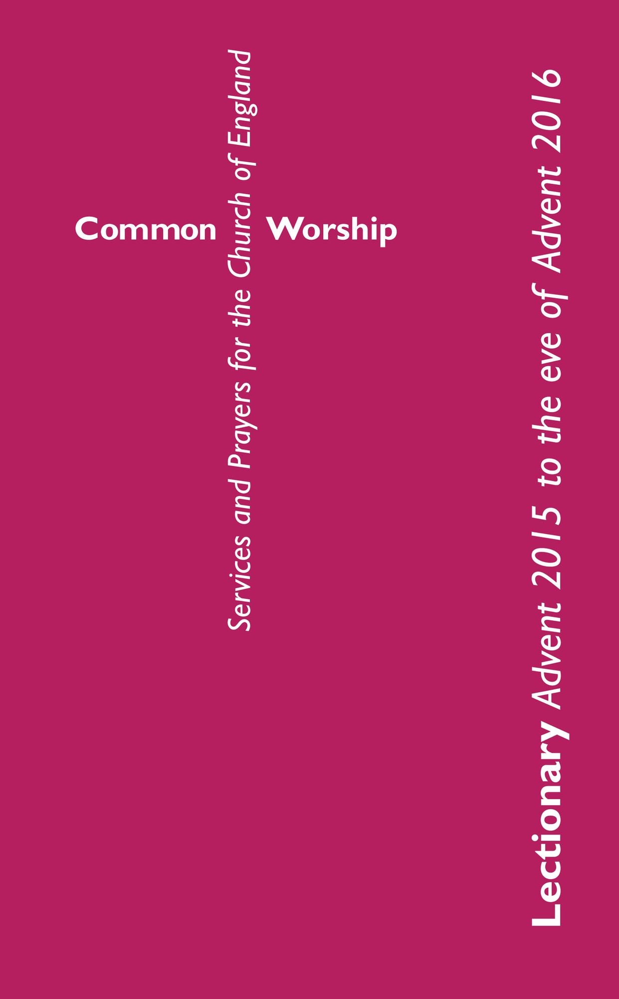 Common Worship Lectionary: Advent 2015 to the Eve of Advent 2016 Large format