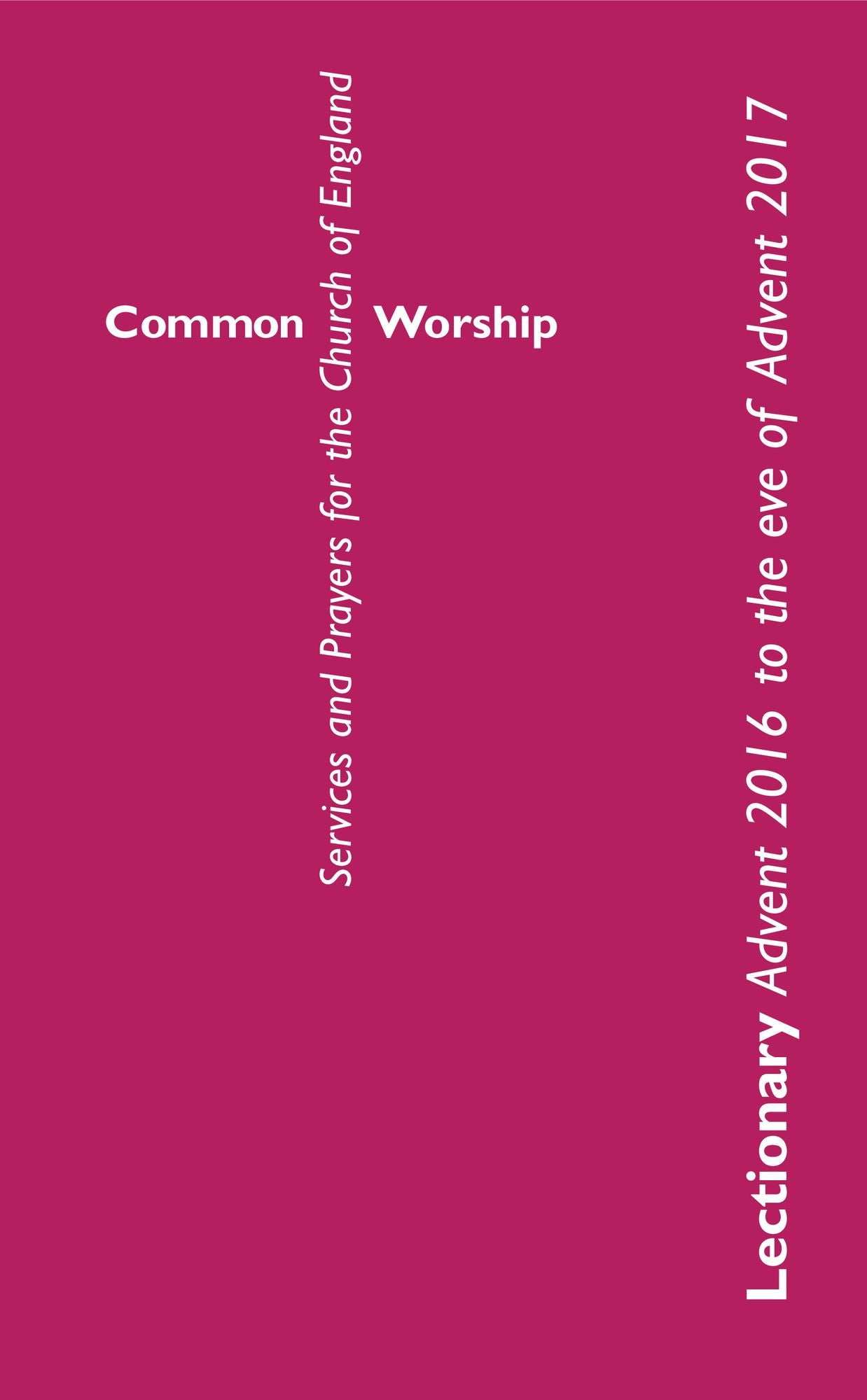 Common Worship Lectionary: Advent 2016 to the Eve of Advent 2017 Standard format