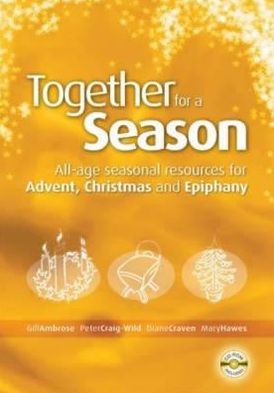Together for a Season: Advent, Christmas and Epiphany: All-age Seasonal Material for Advent, Christmas and Epiphany