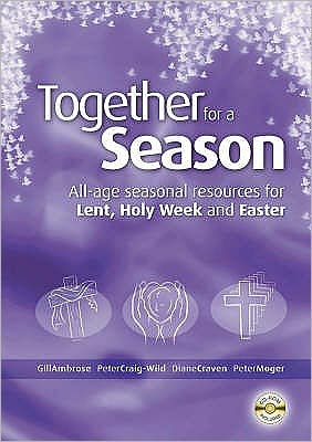 Together for a Season: Lent, Holy Week and Easter