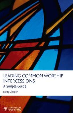 Leading Common Worship Intercessions: A Simple Guide