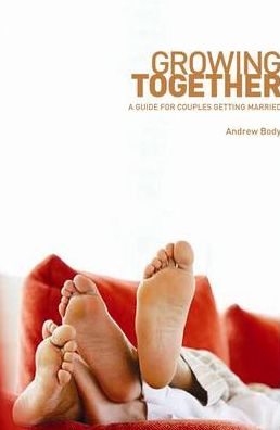 Growing Together: A Guide for Couples Getting Married